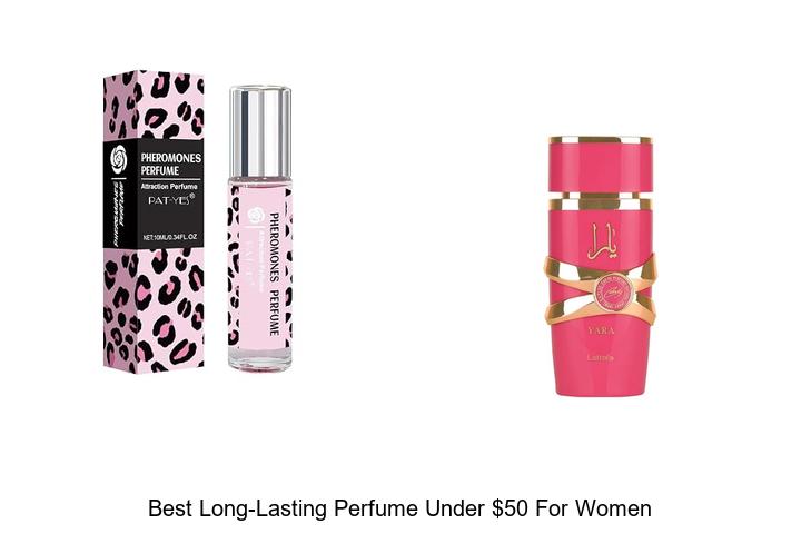 Top 12 Best Long-Lasting Perfume Under $50 For Women Now!