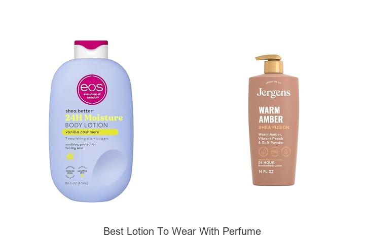 Top 12 Best Lotion To Wear With Perfume For Lasting Scent