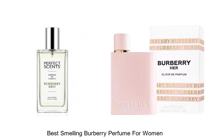 Top 12 Best Smelling Burberry Perfume for Women Revealed!