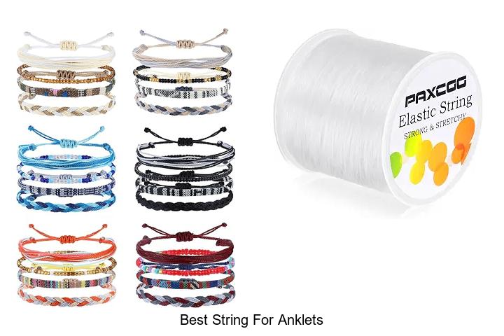 Top 12 Best String For Anklets That Will Blow Your Mind!