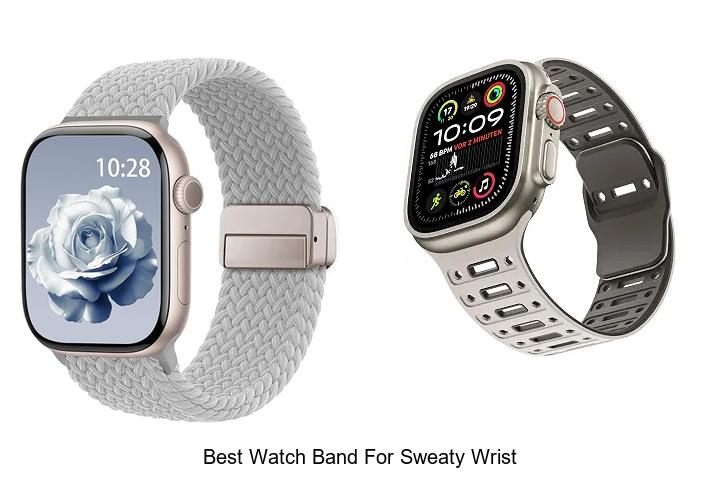best watch band for sweaty wrist