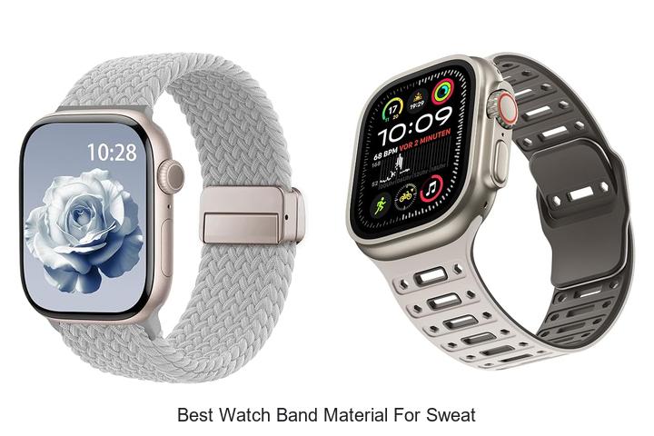 best watch band material for sweat