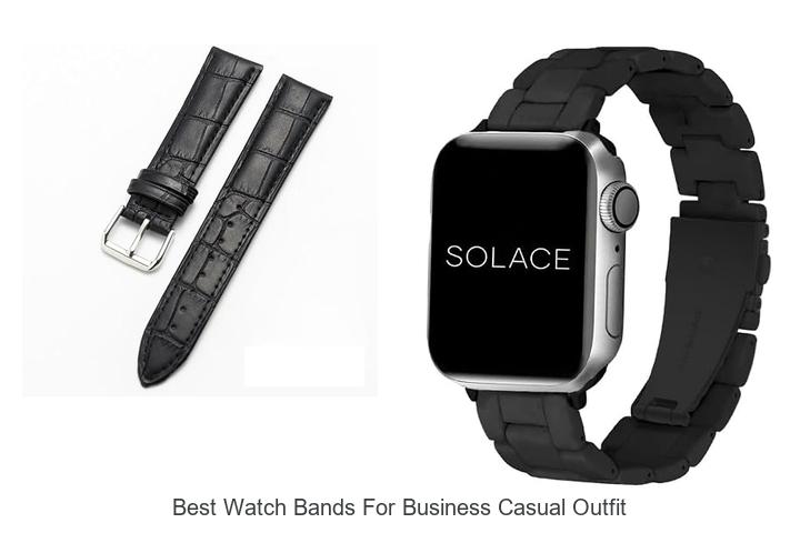 best watch bands for business casual outfit