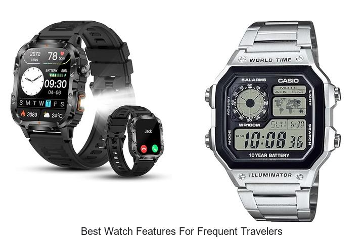 best watch features for frequent travelers