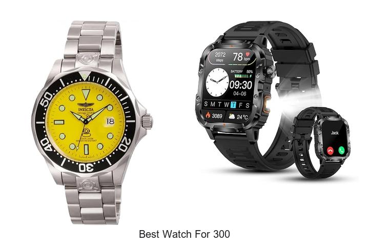 best watch for 300